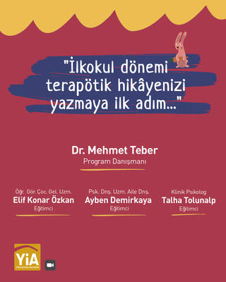 6. THYA İlkokul Dönemi Yazarlık Atölye Programı “Terapötik hikâyenizi yazmaya ilk adım…” Danışman: Dr. Mehmet Teber