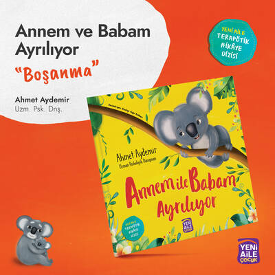 Annem ile Babam Ayrılıyor “Boşanma konulu terapötik çocuk hikâyesi ve terapötik etkinlikler” Ahmet Aydemir, Uzm. Psk. Dnş.