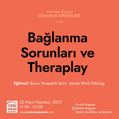 Bağlanma Sorunları ve Theraplay, Uzman Klinik Psikolog Burcu Yarapsanlı Zayim