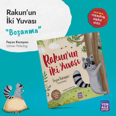 Rakun'un İki Yuvası “Boşanma konulu terapötik çocuk hikâyesi ve terapötik etkinlikler” Feyza Karayazı, Uzman Psikolog