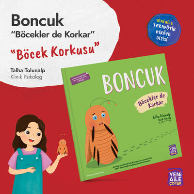 Boncuk “Böcek korkusu konulu terapötik çocuk hikâyesi ve terapötik etkinlikler” Talha Tolunalp, Klinik Psikolog