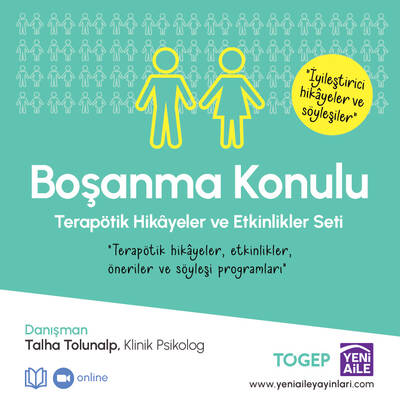 Boşanmalar İçin Terapötik Hikâyeler ve Etkinlikler Seti “Terapötik hikâyeler, etkinlikler, öneriler ve söyleşi programı” Danışman: Klinik Psikolog Talha Tolunalp