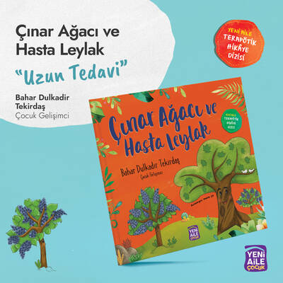 Çınar Ağacı ve Hasta Leylak “Uzun tedavi konulu terapötik çocuk hikâyesi ve terapötik etkinlikler” Bahar Dulkadir Tekirdaş, Çocuk Gelişimci