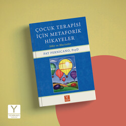 Yenikapı Psikoloji ve Terapi Yayınları - Çocuk Terapisi İçin Metaforik Hikâyeler + Kitap söyleşi hediyeli (Pat Pernicano, PhD)