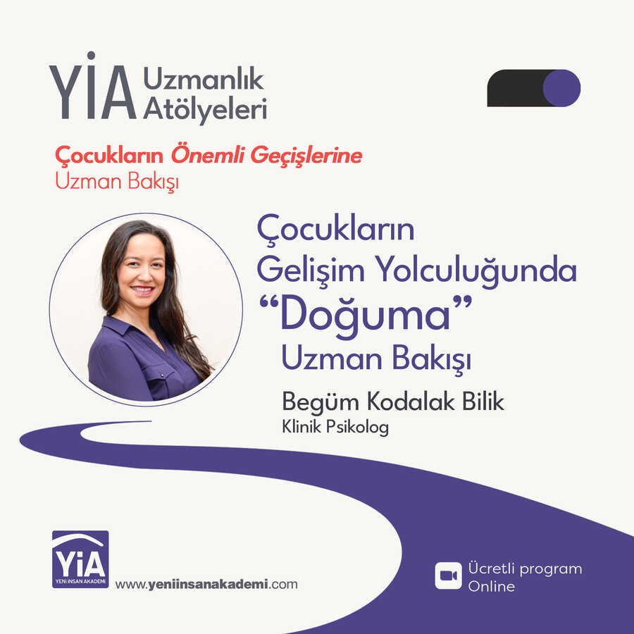 Çocukların Gelişim Yolculuğunda "doğuma" Uzman Bakışı. Klinik Psikolog Begüm Kodalak Bilik