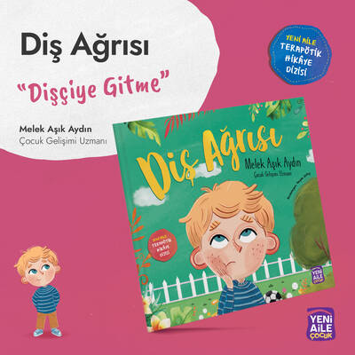 Diş Ağrısı “Dişçiye gitme konulu terapötik çocuk hikâyesi ve terapötik etkinlikler” Melek Aşık Aydın, Çocuk Gelişim Uzmanı