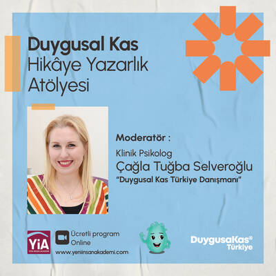 Duygusal Kas Hikâye Yazarlık Atölye Programı, Moderatör: Klinik Psikolog Çağla Tuğba Selveroğlu (2026 yılında açılacaktır.)