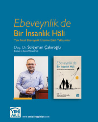 Ebeveynlik de Bir İnsanlık Hâli “Yeni Nesil Ebeveynlik Üzerine Etkili Yaklaşımlar” Yazar: Doç Dr. Süleyman Çakıroğlu - Thumbnail
