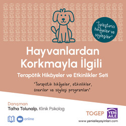 Yeni Aile Çocuk Yayınları - Hayvanlardan Korkmayla İlgili Terapötik Hikayeler ve Etkinlikler Seti (Danışman: Kln. Psk. Talha Tolunalp)