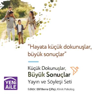 Küçük Dokunuşlar Büyük Sonuçlar Dizisi (2 Kitap ve Söyleşi Seti): Editör:Elif Berra Çiftci Beyhan, Klinik Psikolog (Hazırlık aşamasında)