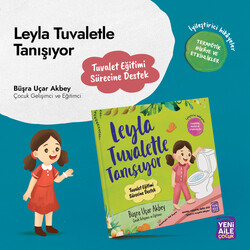 Yeni Aile Çocuk Yayınları - Leyla Tuvaletle Tanışıyor “Tuvalet Eğitimi Sürecine Destek Hikâyesi” Terapötik hikâye ve etkinlikler (Büşra Uçar Akbey, Çocuk Gelişimci)