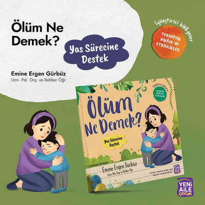Ölüm Ne Demek? “Yas Süreci Hikâyesi” Terapötik hikâye ve etkinlikler (Emine Ergen Gürbüz, Uzm. Psk. Dnş. Ve Rehber Öğr.)