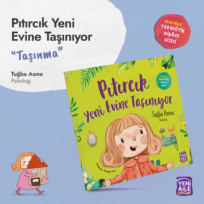 Pıtırcık Yeni Evine Taşınıyor “Taşınma konulu terapötik çocuk hikâyesi ve terapötik etkinlikler” Tuğba Asma, Psikolog