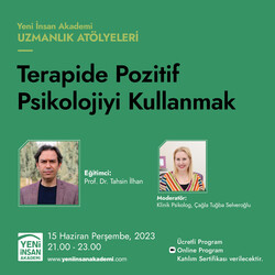 Yeni İnsan Akademi - Terapide Pozitif Psikoloji'yi Kullanmak, Prof. Dr. Tahsin İlhan