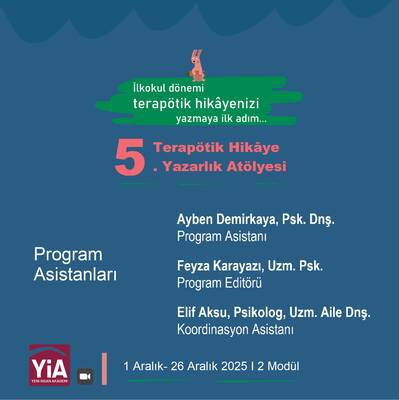 Terapötik Hikâye İlkokul Dönemi Yazarlık Atölye Programı “Terapötik hikâyenizi yazmaya ilk adım…” (1 Aralıkta başlıyoruz) 25 Ekim'de ön başvurular başlıyor.
