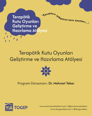 Terapötik Kutu Oyunları Hazırlama Atölye Programı “Terapötik kutu oyunlarınızı hazırlamaya ilk adım…” Danışman: Dr. Mehmet Teber)