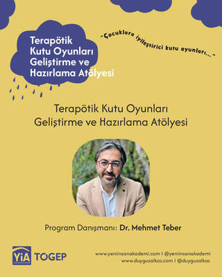 Terapötik Kutu Oyunları Hazırlama Atölye Programı “Terapötik kutu oyunlarınızı hazırlamaya ilk adım…” Danışman: Dr. Mehmet Teber)