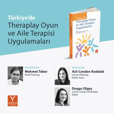 Türkiye'de Theraplay Oyun ve Aile Terapisi Uygulamaları + Kitap söyleşi hediyeli (Uzm. Psk. Aslı Candan Kodalak, Uzm. Gel. Psk. Duygu Olgaç)
