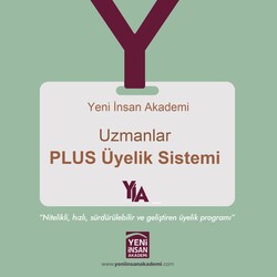 Yeni İnsan Akademi - YİA- Uzmanlar PLUS Üyelik Sistemi
